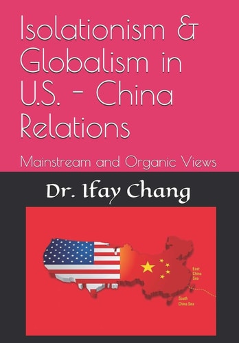 Isolationism and Globalism in U. S. - China Relations Mainstream and Organic Views