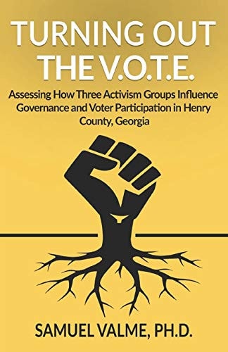 Turning Out the V.O.T.E. Assessing How Three Activism Groups Influence Governance and Voter Participation in Henry County, Georgia