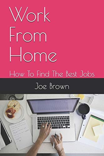 Work From Home How To Find The Best Jobs