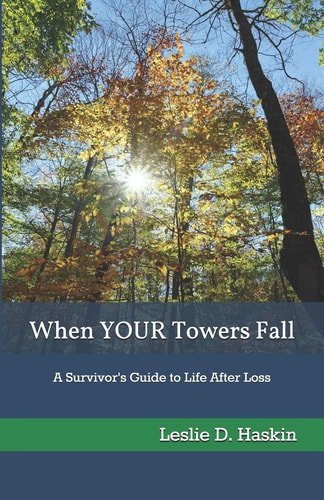 When YOUR Towers Fall A Survivor's Guide to Life After Loss