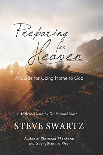 Preparing for Heaven A Guide for Going Home to God