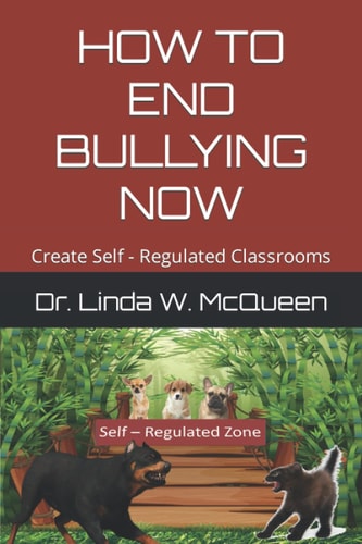 How to End Bullying Now Create Self - Regulated Classrooms