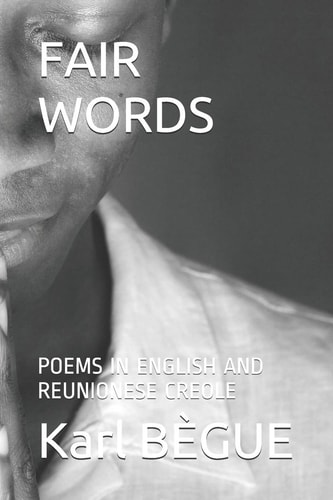 Fair Words Poems in English and Reunionese Creole