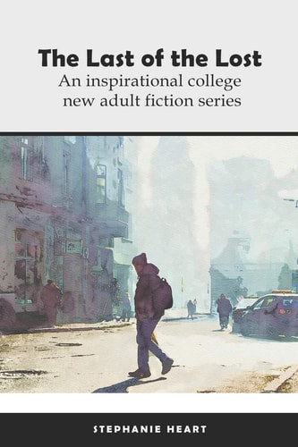 The Last and the Lost An Inspirational College New Adult Fiction Series. 3 Books in 1: Troubled Minds, Homestead, Painted Sky