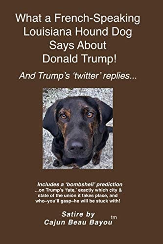 What a French Speaking Louisiana Hound Dog Says About Donald Trump And Trump's 'twitter' Replies