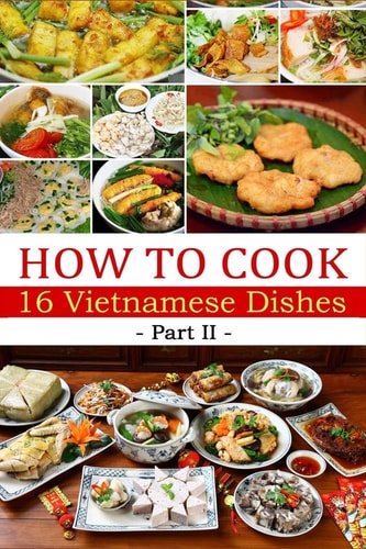 How to Cook 16 Vietnamese Dishes (Part 2)- Denise Hoethke