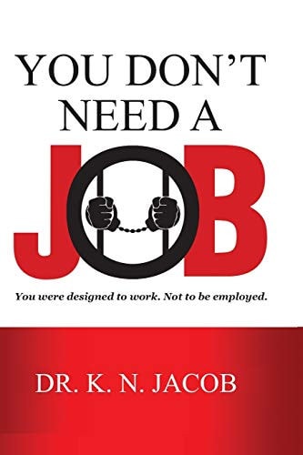 You Don't Need a Job You Were Designed to Work. Not to be Employed.