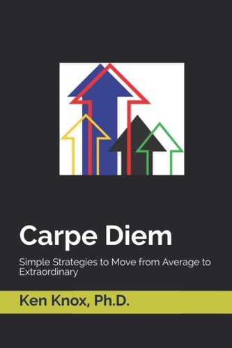 Carpe Diem Simple Strategies to Move from Average to Extraordinary