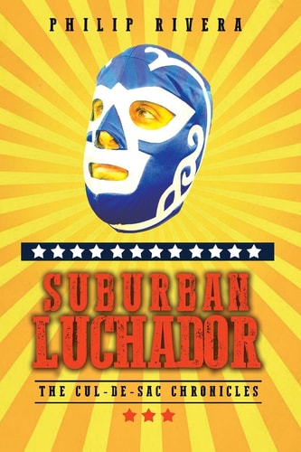 Suburban Luchador The Cul-de-sac Chronicles