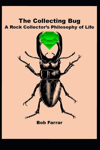 The Collecting Bug A Rock Collector's Philosophy of Life