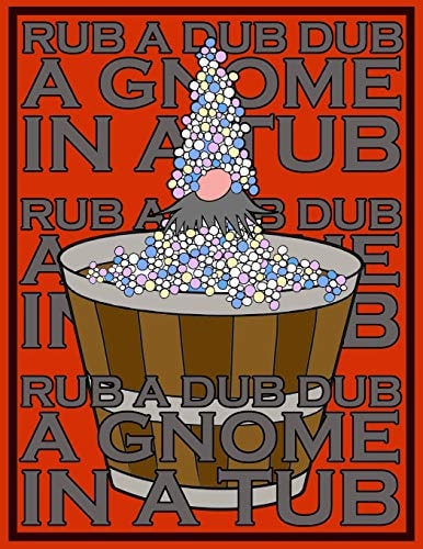 Rub A Dub Dub A Gnome In A Tub A Coloring Book 20 Gnome Coloring Pages