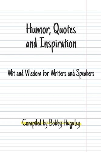 Humor, Quotes and Inspiration Wit and Wisdom for Writers and Speakers