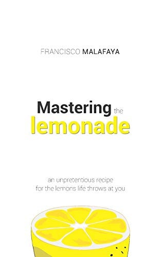 Mastering the Lemonade An Unpretentious Recipe for the Lemons Life Throws at You