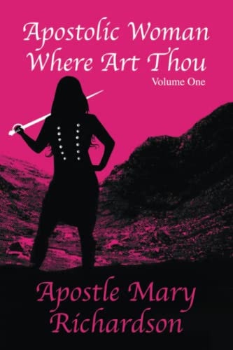 Apostolic Woman Where Art Thou? Volume 1