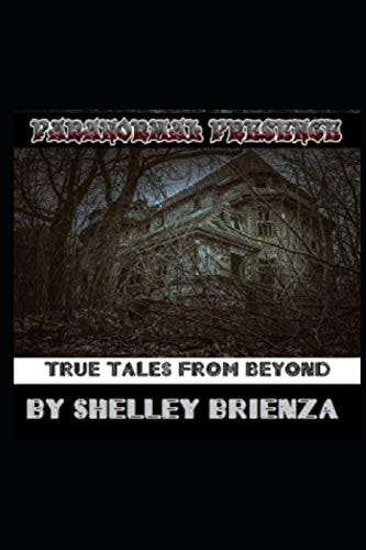 Paranormal Presence True Tales from Beyond