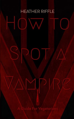 How to Spot a Vampire A Guide for Vegetarians