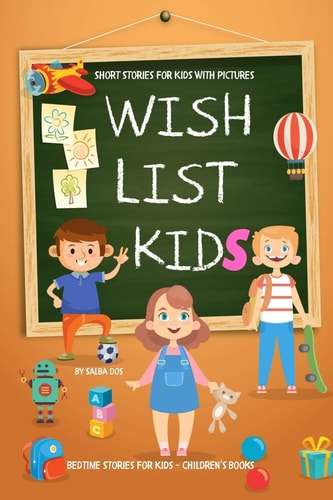 WISH LIST KIDS - Short Stories For Kids With Pictures Bedtime Stories For Kids - Children's Books