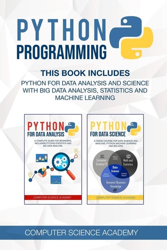 Python Programming This Book Includes: Python for Data Analysis and Science with Big Data Analysis, Statistics and Machine Learning.