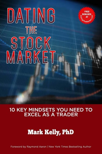 Dating the Stock Market 10 Key Mindsets You Need to Excel as a Trader
