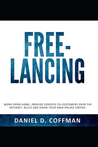 Free-Lancing Work from Home, Provide Services to Customers Over the Internet, Build and Grow Your Own Online Empire.