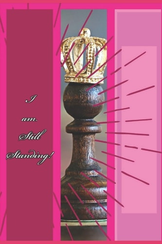 I Am STILL STANDING!