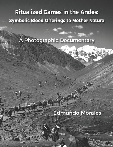 Ritualized Games in the Andes Symbolic Blood Offerings to Mother Nature