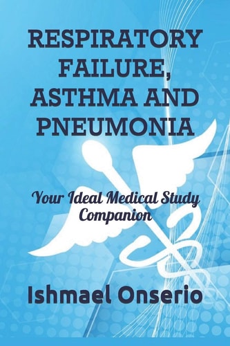 Respiratory Failure, Asthma and Pneumonia Your Ideal Medical Study Companion