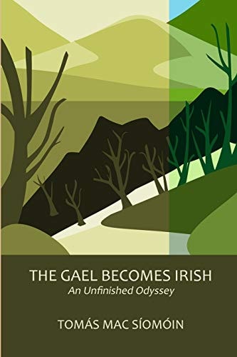 The Gael Becomes Irish An Unfinished Odyssey
