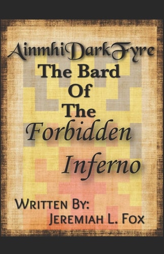 AinmhiDarkFyre, The Bard Of The Forbidden Inferno Volume 1, Book 1: The Song of Duality