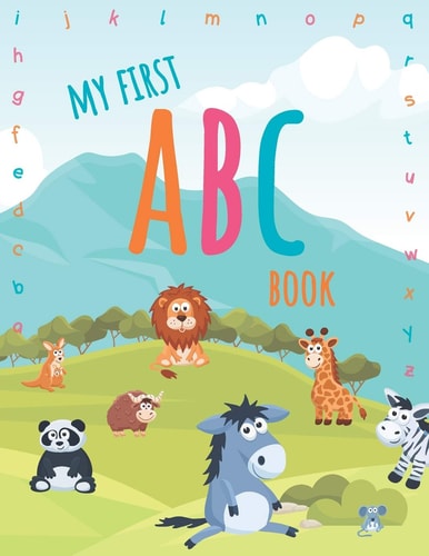 My First ABC Book Easy and Fun Way to Learn the Alphabet
