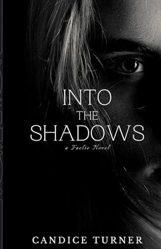 Into the Shadows A Faelie Novel