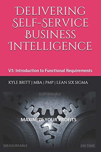 Delivering Self-Service Business Intelligence Volume 3: Introduction to the Functional Requirements Document