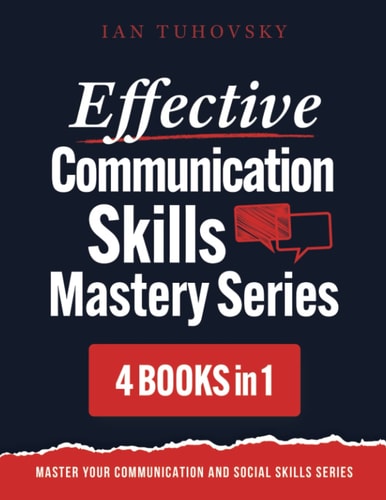 Effective Communication Skills Mastery Bible 4 Books in 1 Boxset