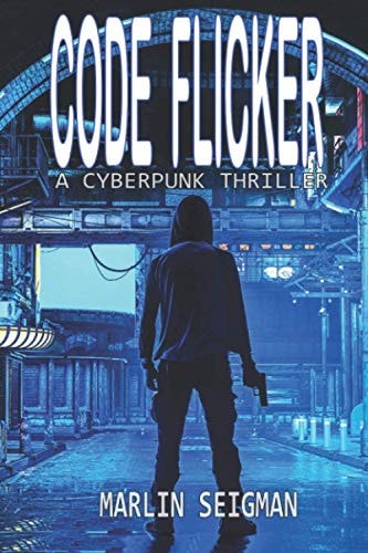 Code Flicker A Cyberpunk Thriller