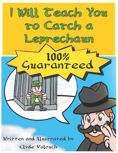 I Will Teach You to Catch a Leprechaun 100% Guaranteed!