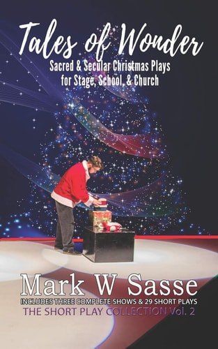 Tales of Wonder Sacred and Secular Christmas Plays for Stage, School, Or Church
