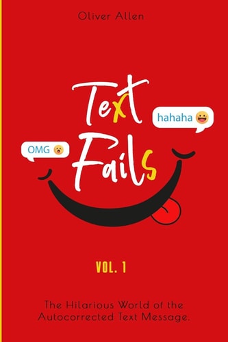 Text Fails The Hilarious World of the Autocorrected Text Message. the Best Collection of Funniest Text Fails Ever