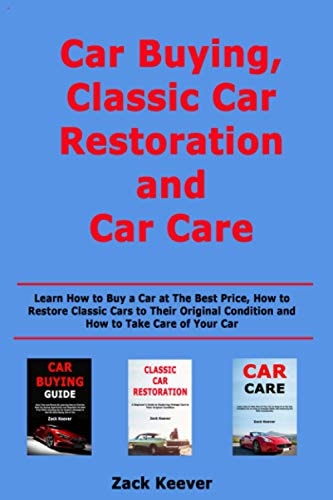Car Buying, Classic Car Restoration and Car Care Learn How to Buy a Car at The Best Price, How to Restore Classic Cars to Their Original Condition and How to Take Care of Your Car