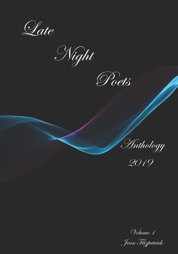 Late Night Poets Anthology 2019 Volume 1