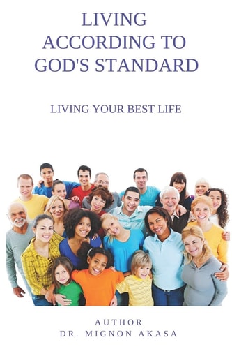 Living According to God's Standard Living Your Best Life