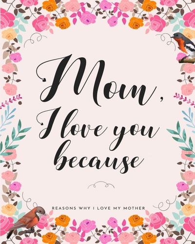 Mom, I Love You Because Gifts for Mothers 30 Reasons Why I Love My Mother