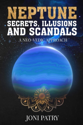 Neptune Secrets, Illusions and Scandals A Neo-Vedic Approach