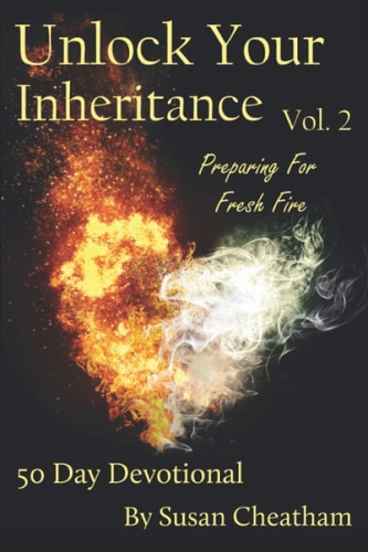 Unlock Your Inheritance Volume 2 - Preparing for Fresh Fire 50 Day Devotional