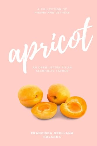 Apricot An Open Letter to an Alcoholic Father