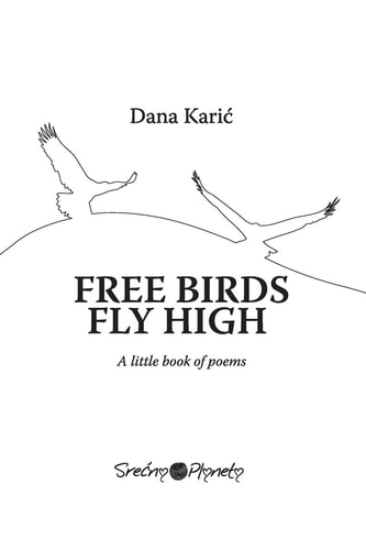 Free Birds Fly High A Little Book of Poems