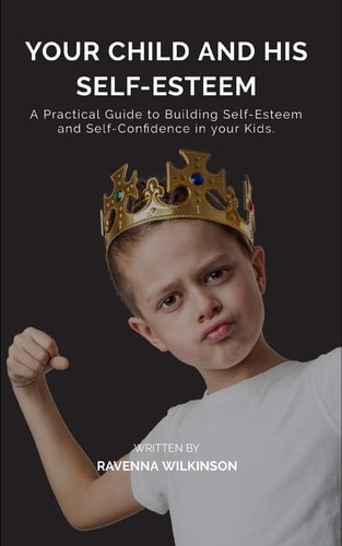 Your Child and His Self-Esteem Paperback A Practical Guide to Building Self-Esteem and Self-Confidence in Your Kids.