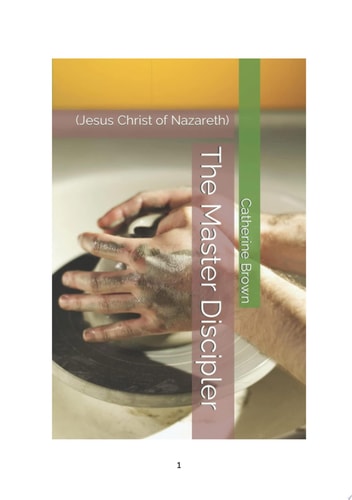 The Master Discipler (Jesus Christ of Nazareth)