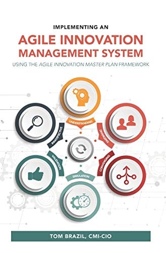 Implementing an Agile Innovation Management System Using the Agile Innovation Master Plan Framework