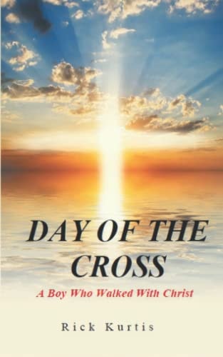 Day of the Cross A Boy who Walked with Christ