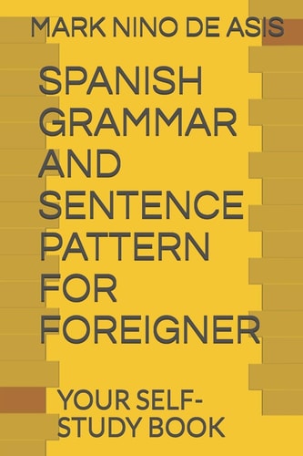 Spanish Grammar and Sentence Pattern for Foreigner Your Self Study Book